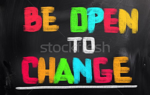 Be Open To Change Concept Stock photo © KrasimiraNevenova