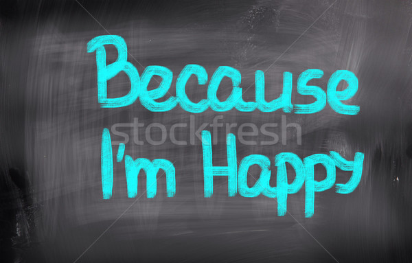 Because I'm Happy Concept Stock photo © KrasimiraNevenova