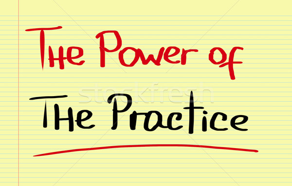 The Power Of The Practice Concept Stock photo © KrasimiraNevenova