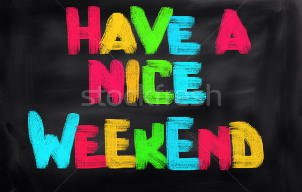 Have A Nice Weekend Concept Stock photo © KrasimiraNevenova