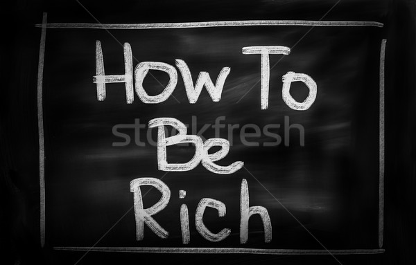 How To Be Rich Concept Stock photo © KrasimiraNevenova