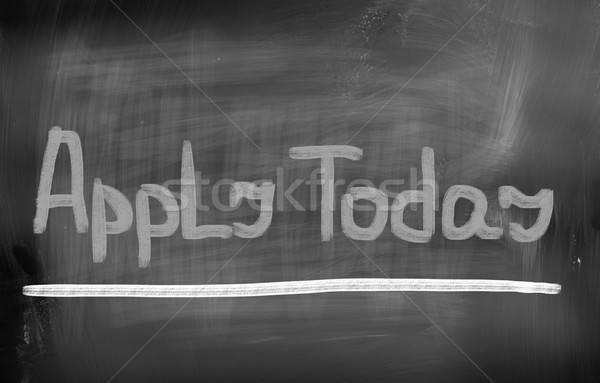 Apply Today Concept Stock photo © KrasimiraNevenova