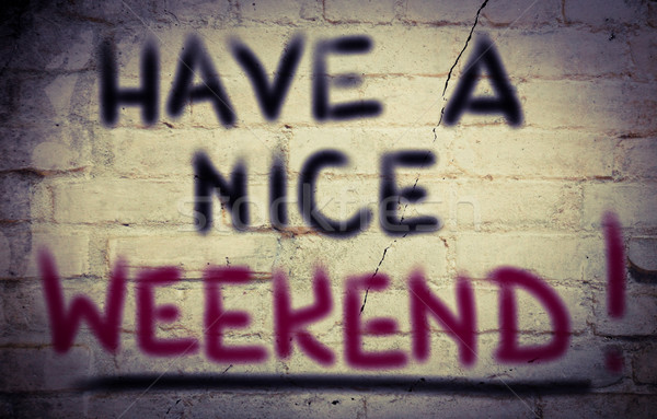 Have A Nice Weekend Concept Stock photo © KrasimiraNevenova