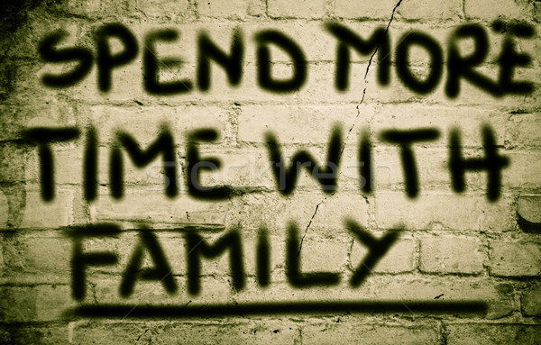 Spend More Time With Family Concept Stock photo © KrasimiraNevenova