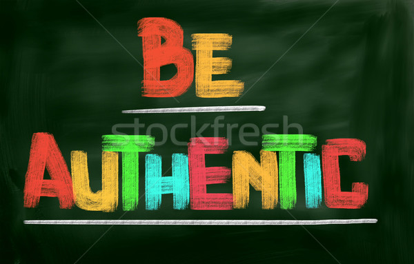 Be Authentic Concept Stock photo © KrasimiraNevenova