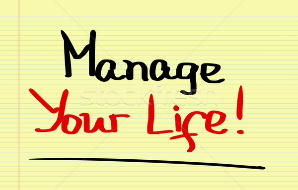 Manage Your Life Concept Stock photo © KrasimiraNevenova