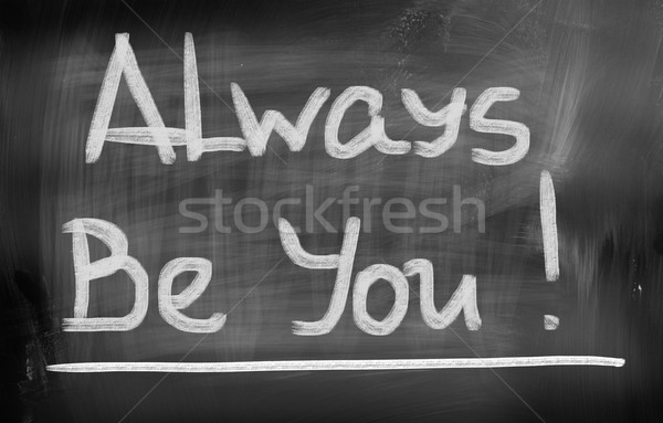 Always Be You Concept Stock photo © KrasimiraNevenova