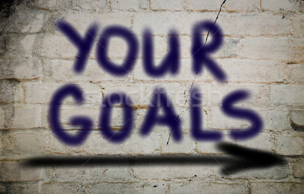 Your Goals Concept Stock photo © KrasimiraNevenova