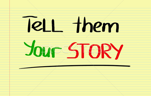 Tell Them Your Story Concept Stock photo © KrasimiraNevenova