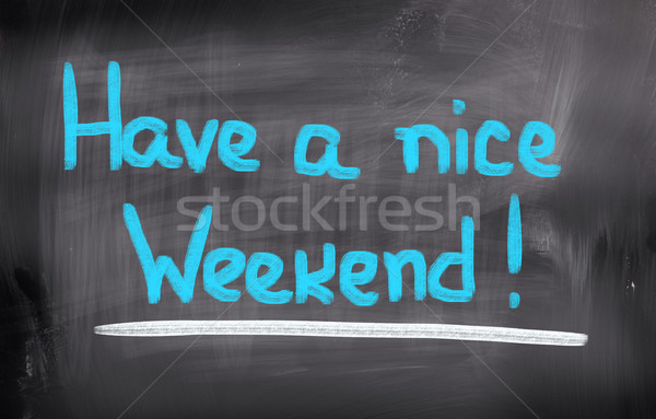 Have A Nice Weekend Concept Stock photo © KrasimiraNevenova