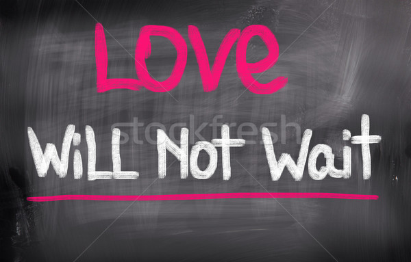 Love Will Not Wait Concept Stock photo © KrasimiraNevenova