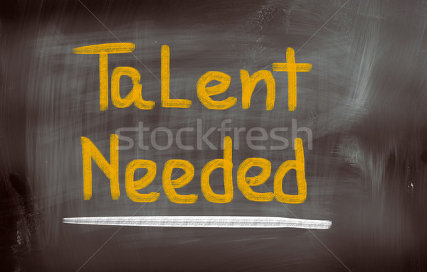 Talent Needed Concept Stock photo © KrasimiraNevenova