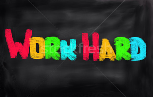 Work Hard Concept Stock photo © KrasimiraNevenova