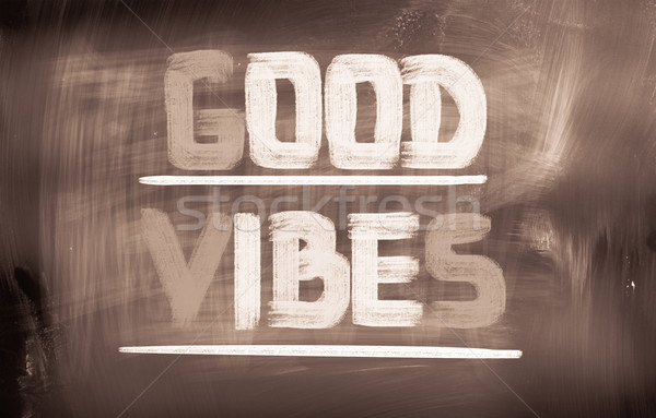 Good Vibes Concept Stock photo © KrasimiraNevenova