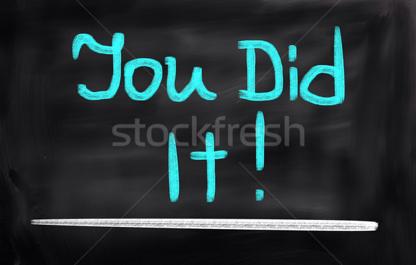 You Did It Concept Stock photo © KrasimiraNevenova