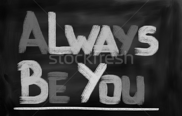 Always Be You Concept Stock photo © KrasimiraNevenova