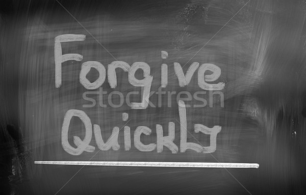 Forgive Quickly Concept Stock photo © KrasimiraNevenova