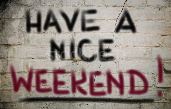 Have A Nice Weekend Concept Stock photo © KrasimiraNevenova