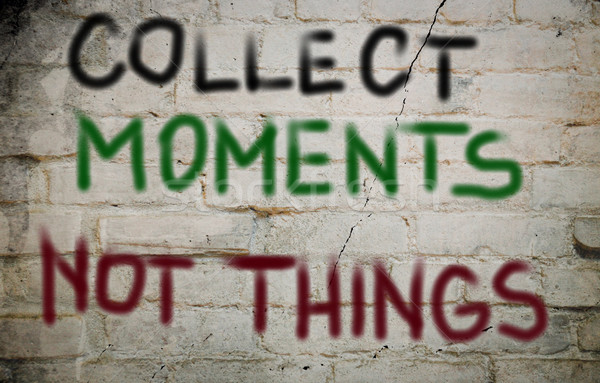 Collect Moments Not Things Concept Stock photo © KrasimiraNevenova