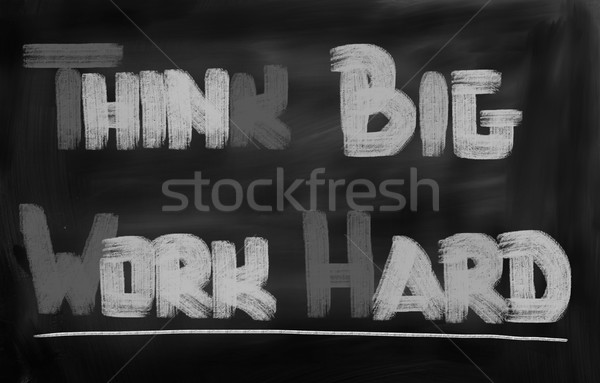 Think Big Work Hard Concept Stock photo © KrasimiraNevenova