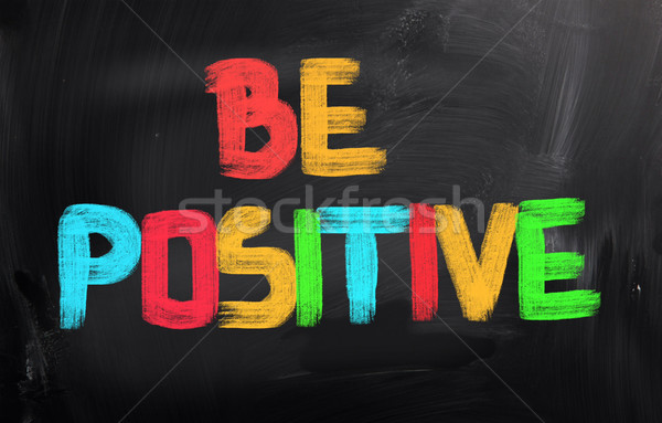 Be Positive Concept Stock photo © KrasimiraNevenova