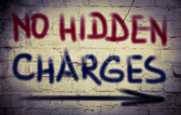No Hidden Charges Concept Stock photo © KrasimiraNevenova