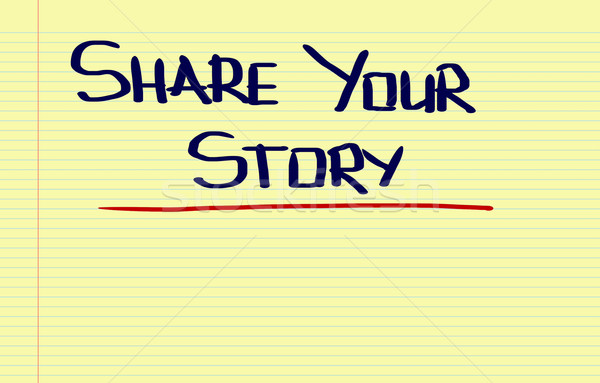 Share Your Story Concept Stock photo © KrasimiraNevenova