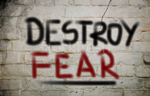 Destroy Fear Concept Stock photo © KrasimiraNevenova