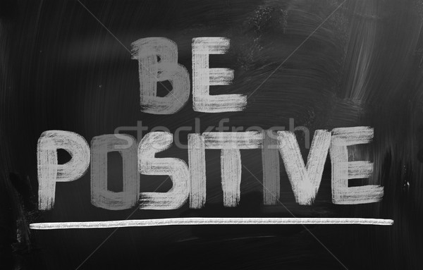 Be Positive Concept Stock photo © KrasimiraNevenova
