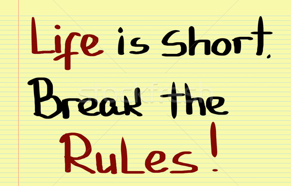 Stock photo: Life Is Short Break The Rules Concept