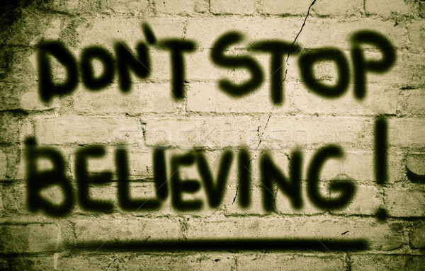Stock photo: Don't Stop Believing Concept