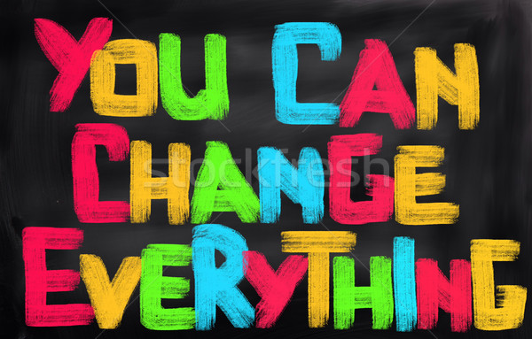You Can Change Everything Concept Stock photo © KrasimiraNevenova