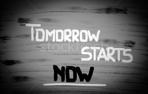 Tomorrow Starts Now Concept Stock photo © KrasimiraNevenova