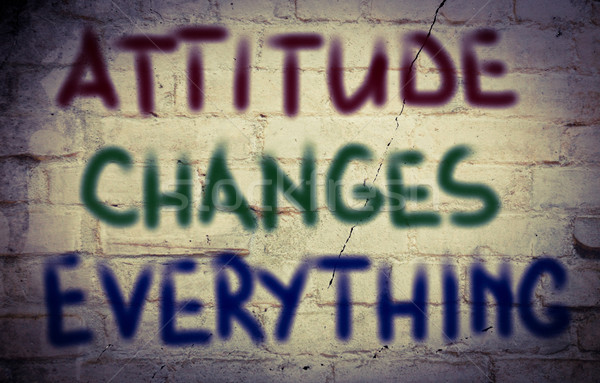 Attitude Changes Everything Concept Stock photo © KrasimiraNevenova