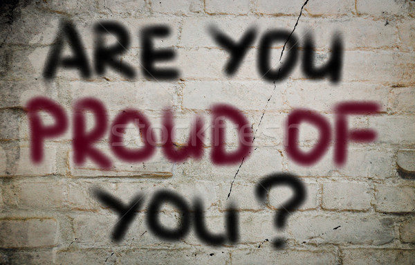 Are You Proud Of You Concept Stock photo © KrasimiraNevenova