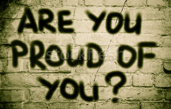 Are You Proud Of You Concept Stock photo © KrasimiraNevenova