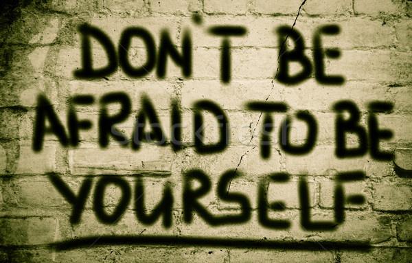 Stock photo: Don't Be Afraid To Be Yourself Concept
