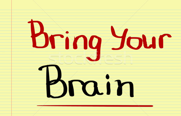 Bring Your Brain Concept Stock photo © KrasimiraNevenova
