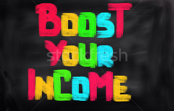Boost Your Income Concept Stock photo © KrasimiraNevenova
