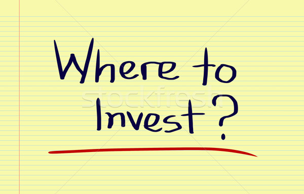 Where To Invest Concept Stock photo © KrasimiraNevenova