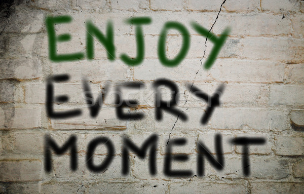 Enjoy Every Moment Concept Stock photo © KrasimiraNevenova