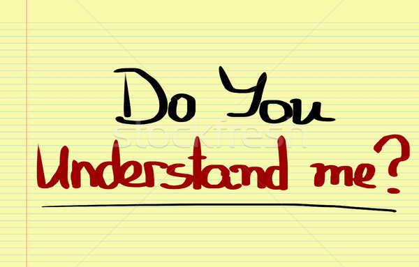 Do You Understand Me Concept Stock photo © KrasimiraNevenova