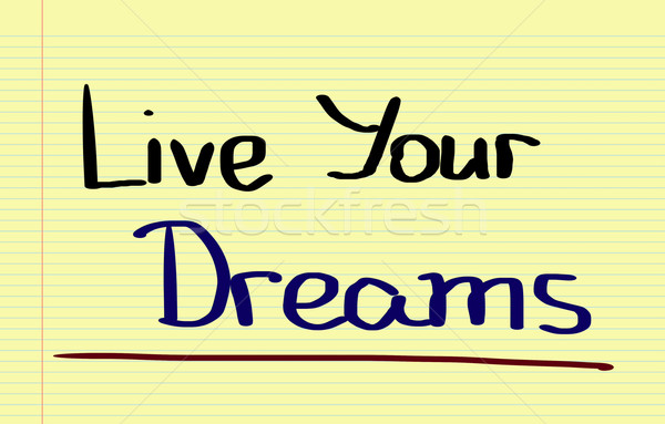 Live Your Dreams Concept Stock photo © KrasimiraNevenova