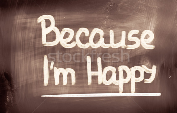 Because I'm Happy Concept Stock photo © KrasimiraNevenova