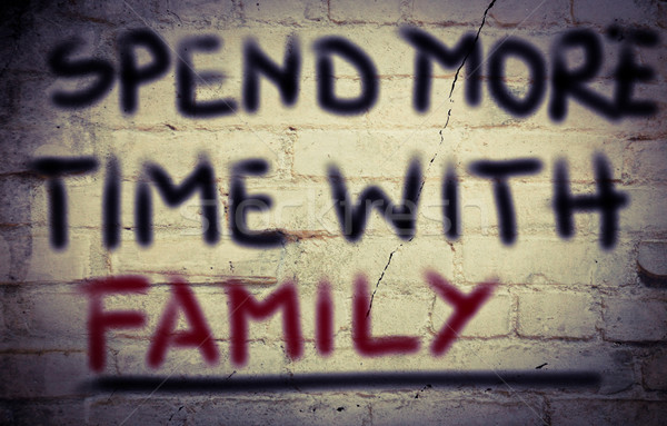 Spend More Time With Family Concept Stock photo © KrasimiraNevenova