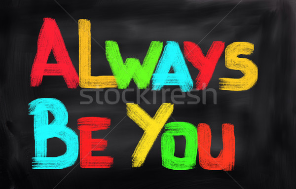 Always Be You Concept Stock photo © KrasimiraNevenova