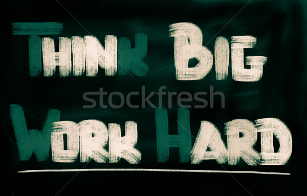 Think Big Work Hard Concept Stock photo © KrasimiraNevenova