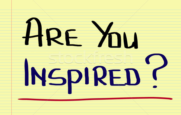 Are You Inspired Concept Stock photo © KrasimiraNevenova