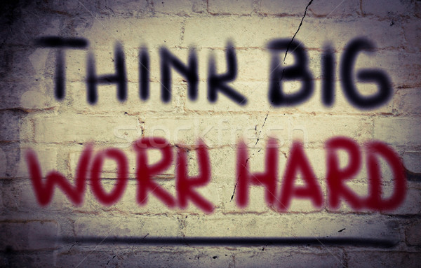 Think Big Work Hard Concept Stock photo © KrasimiraNevenova