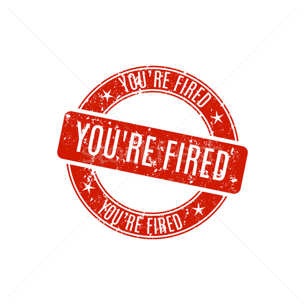 Stock photo: Round stamp you're fired, vector illustration.